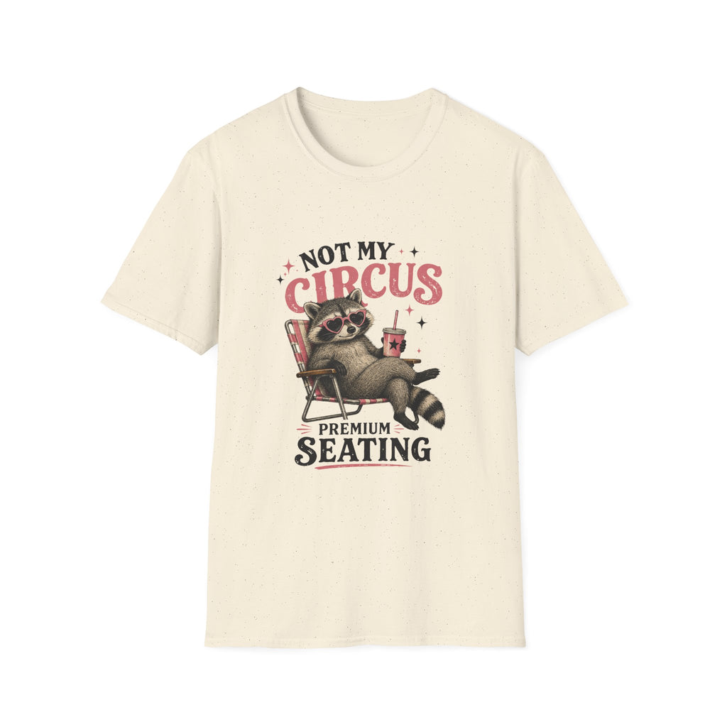 Not My Circus Premium Seating T-Shirt