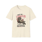 Not My Circus Premium Seating T-Shirt