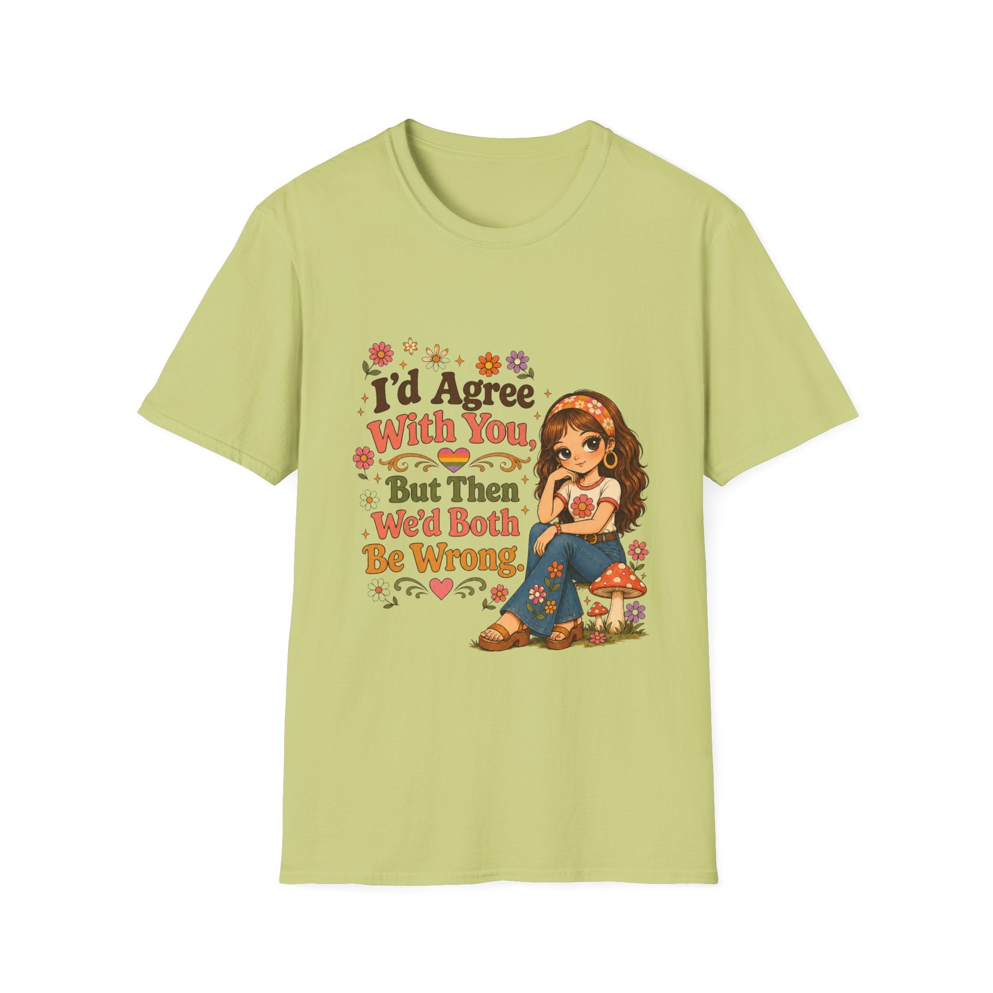 I'd Agree With You But Then We'd Both Be Wrong T-Shirt