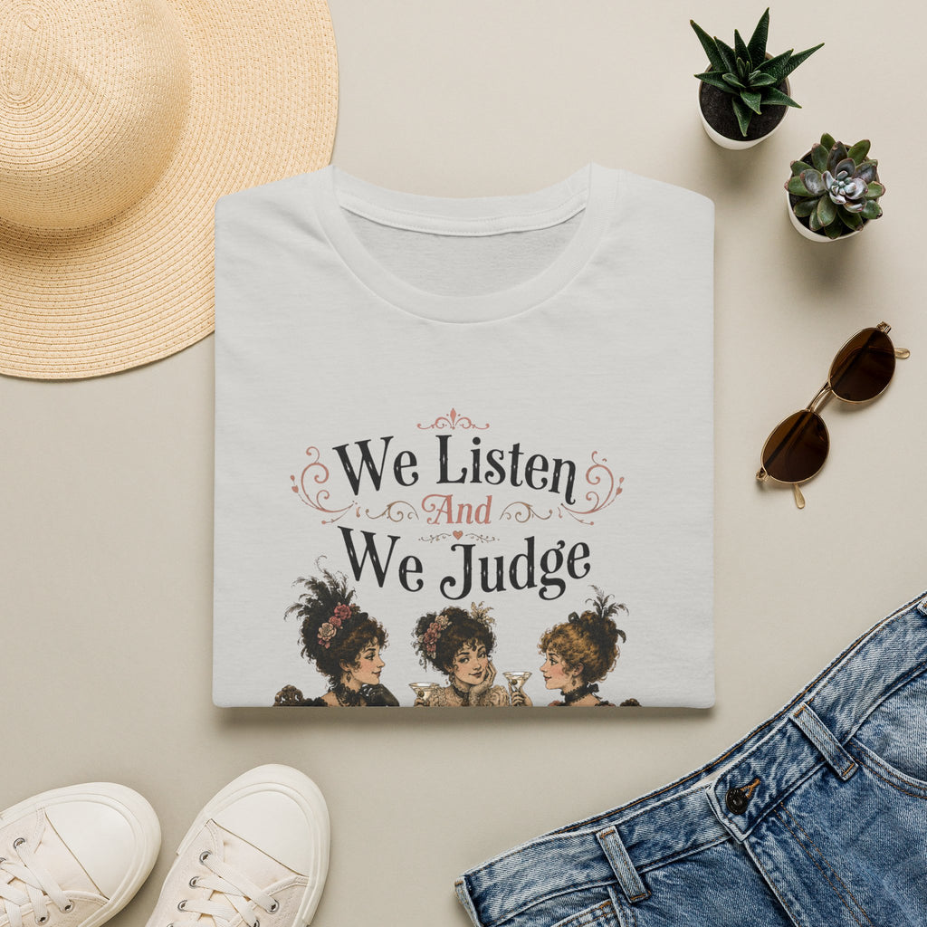 We Listen And We Judge T-Shirt