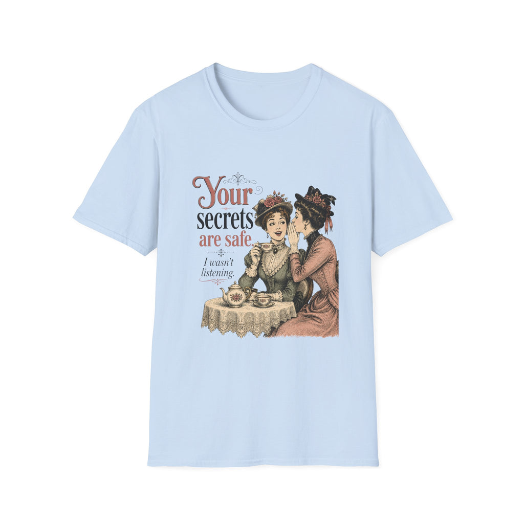 Your Secrets Are Safe. I Wasn't Listening. T-Shirt