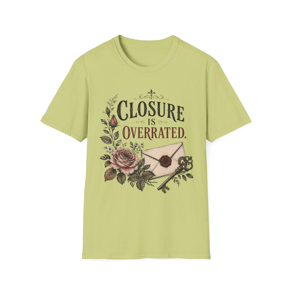 Closure Is Overratted T-Shirt