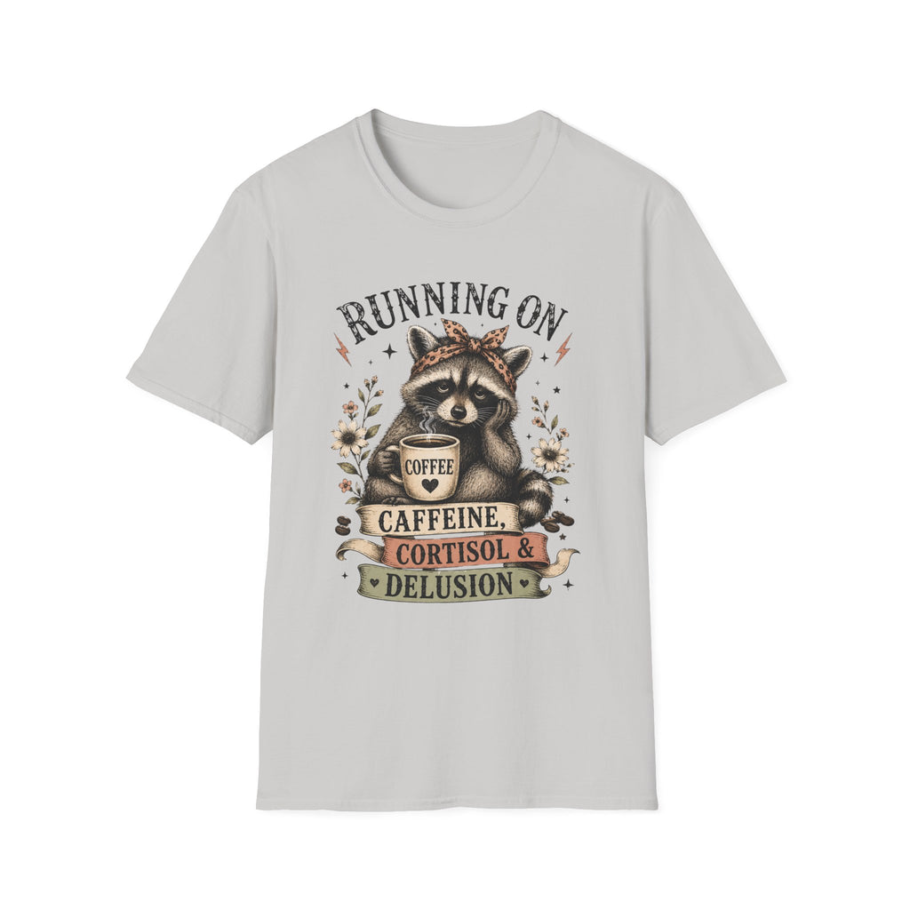 Running On Caffeine, Cortisol & Delusion T-Shirt