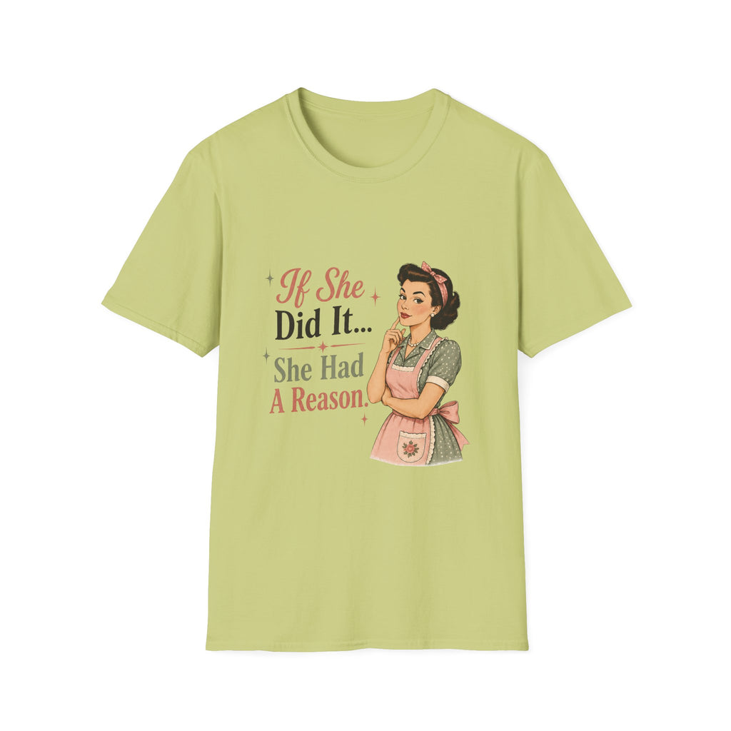 If She Did It She Had A Reason T-Shirt