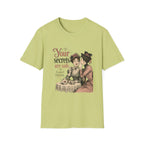 Your Secrets Are Safe. I Wasn't Listening. T-Shirt