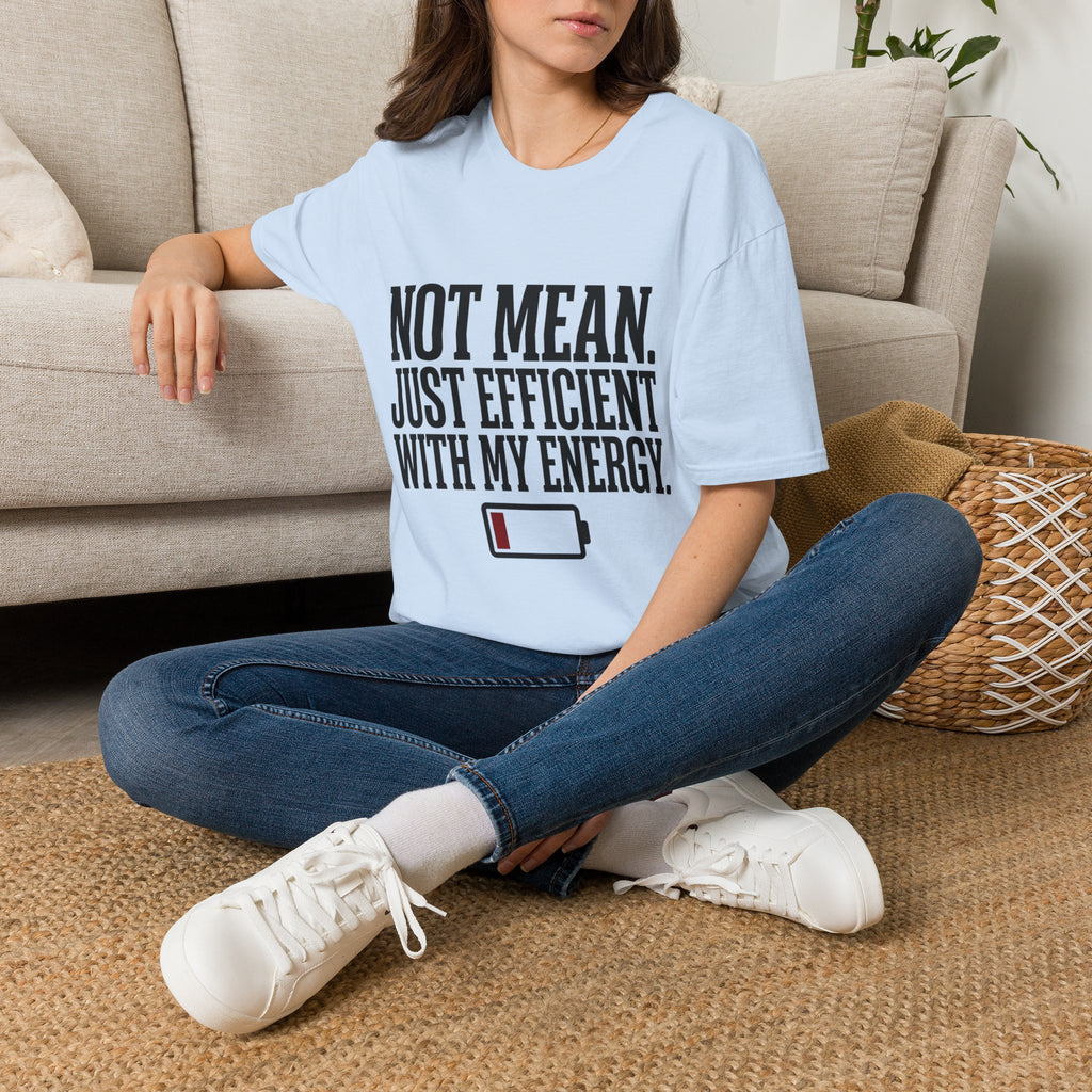Not Mean Just Efficient With My Energy T-Shirt