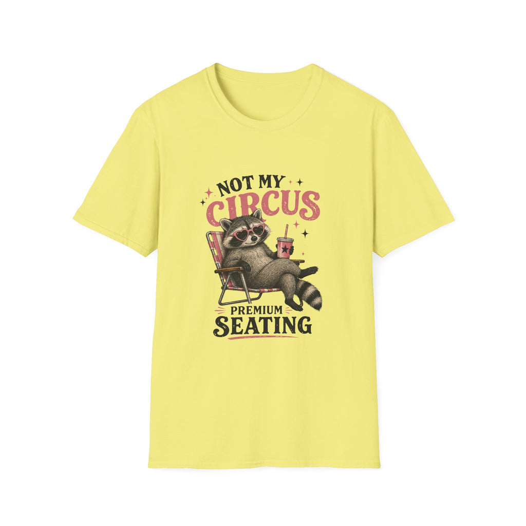 Not My Circus Premium Seating T-Shirt