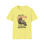Not My Circus Premium Seating T-Shirt