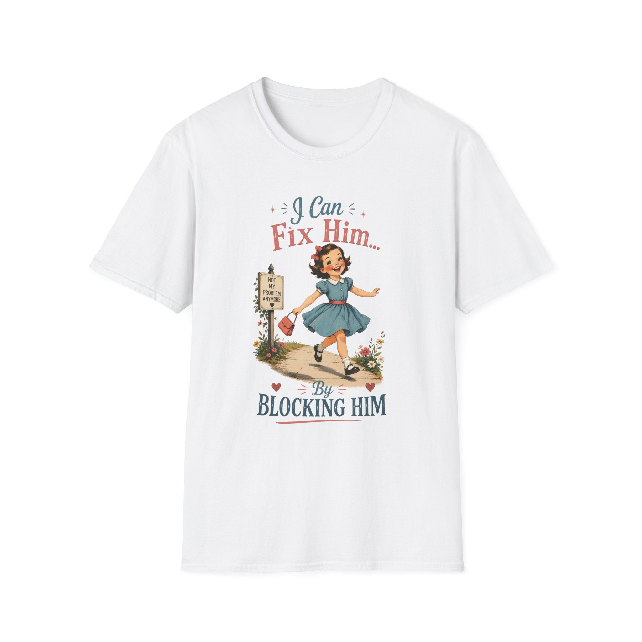 I Can Fix Him By Blocking Him T-Shirt