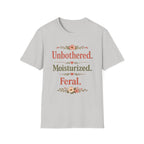 Unbothered. Moisturized. Feral. T-Shirt