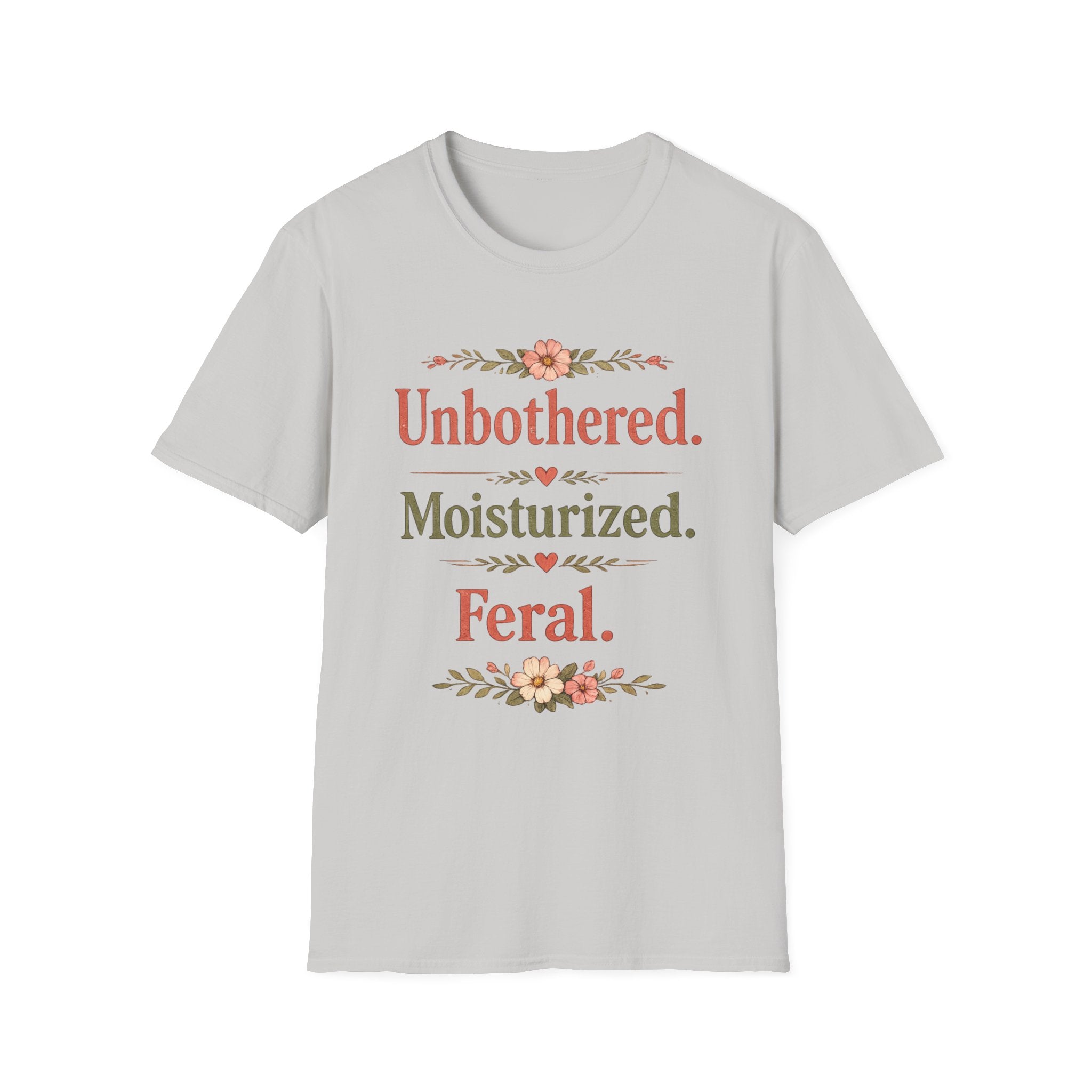 Unbothered. Moisturized. Feral. T-Shirt