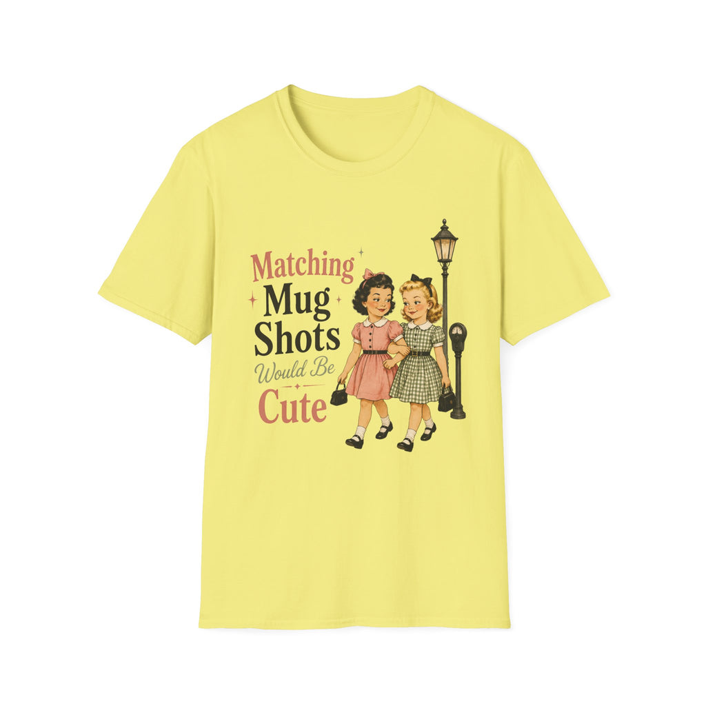 Matching Mug Shots Would Be Cute T-Shirt