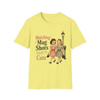 Matching Mug Shots Would Be Cute T-Shirt