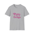 Pretty Petty T-Shirt