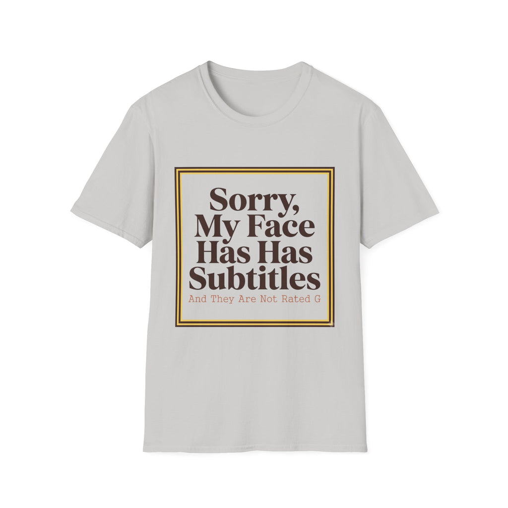 Sorry My Face Has Subtitles T-Shirt