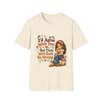 I'd Agree With You But Then We'd Both Be Wrong T-Shirt