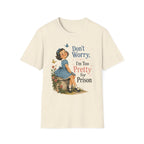 Don't Worry I'm Too Pretty For Prison T-Shirt