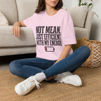 Not Mean Just Efficient With My Energy T-Shirt