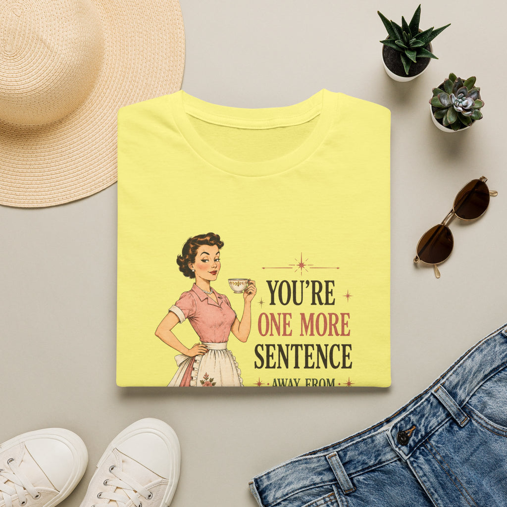 You're One More Sentence Away From Becoming A Story T-Shirt