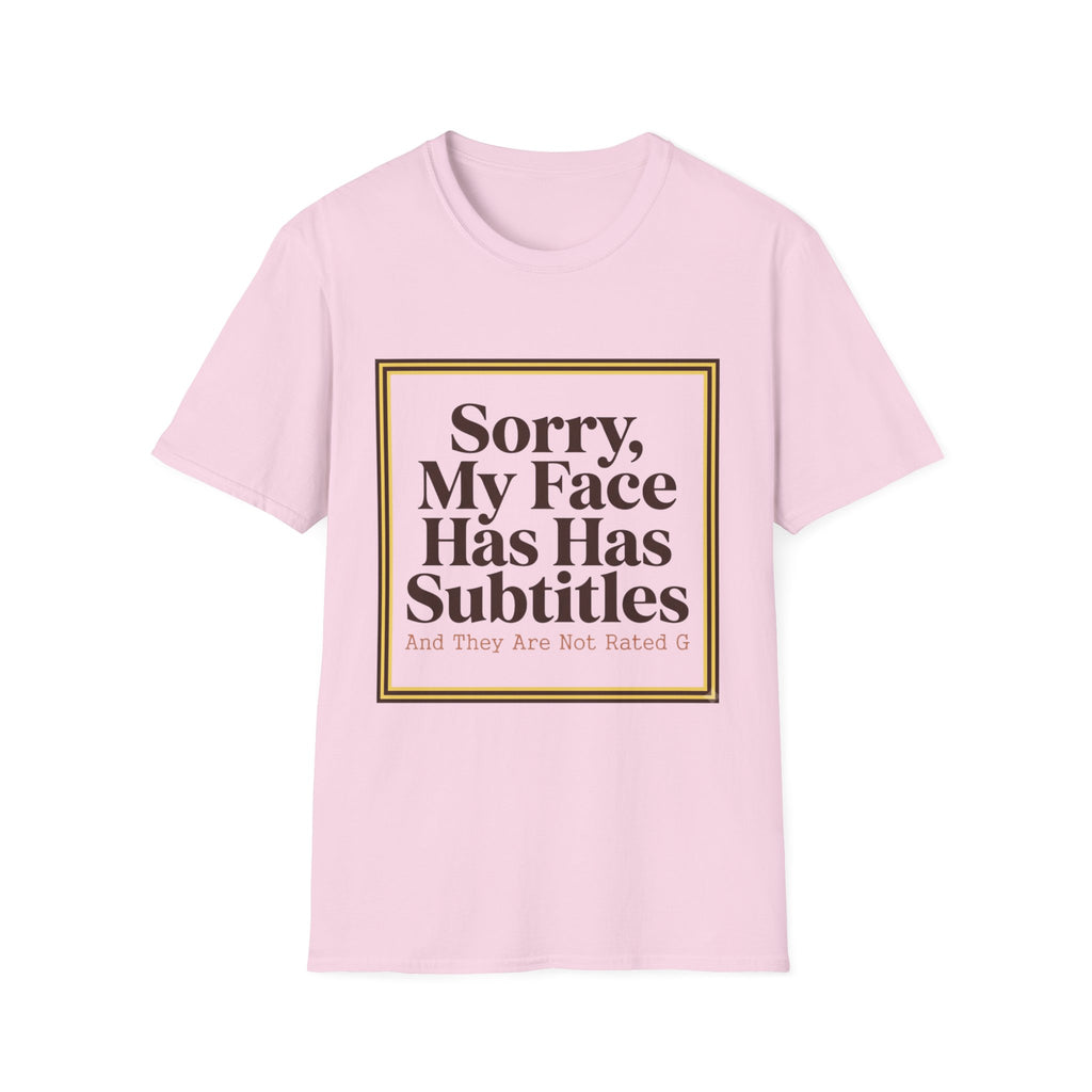Sorry My Face Has Subtitles T-Shirt