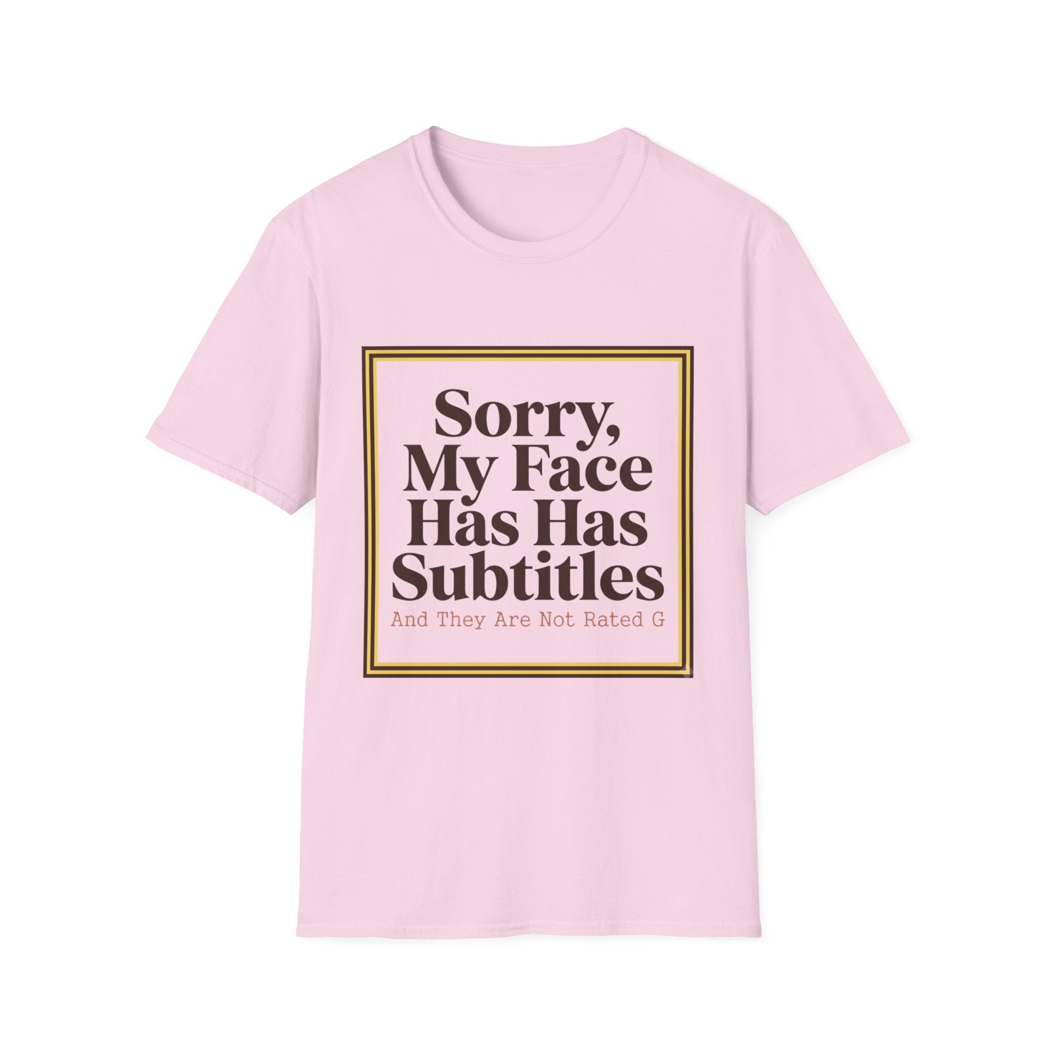 Sorry My Face Has Subtitles T-Shirt