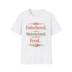 Unbothered. Moisturized. Feral. T-Shirt
