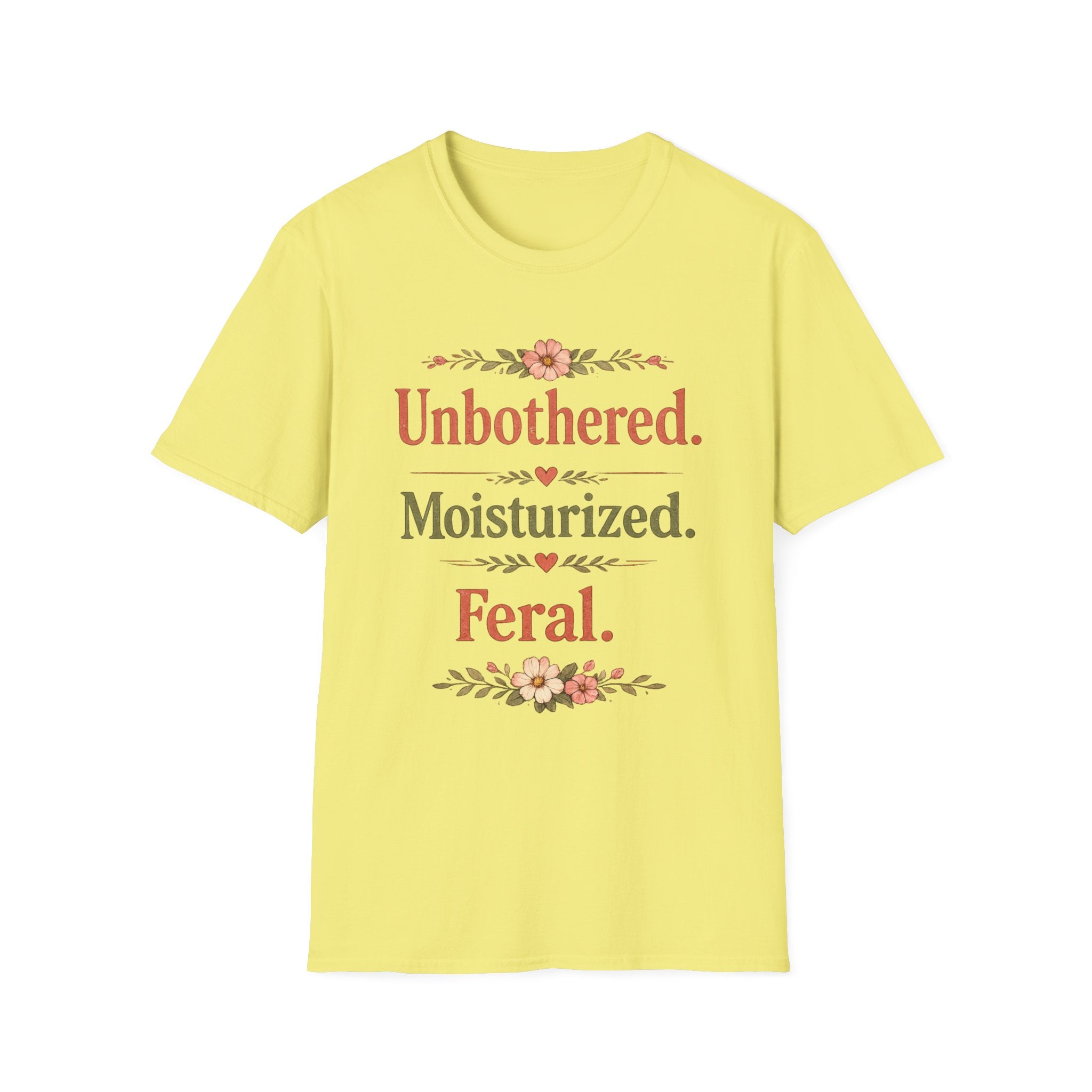 Unbothered. Moisturized. Feral. T-Shirt