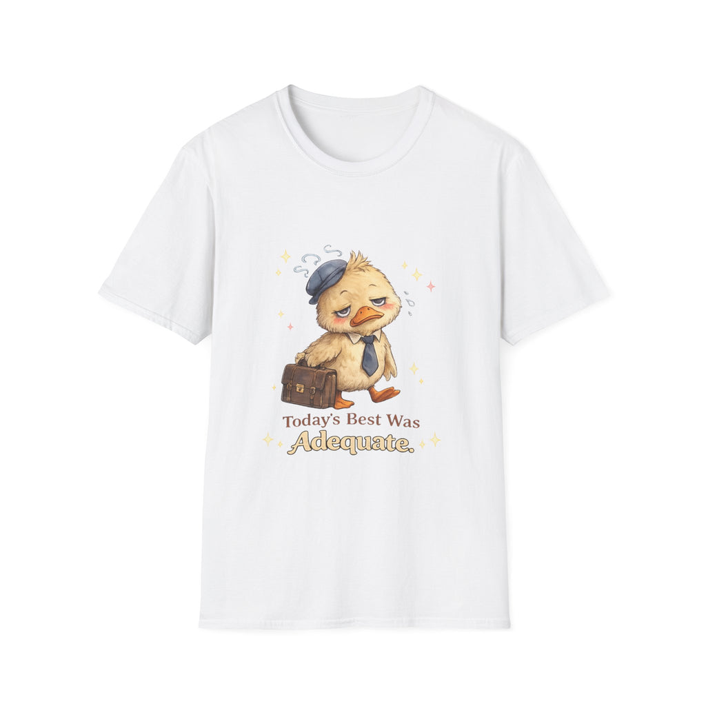 A white short-sleeve crewneck t-shirt featuring a cartoon graphic of a sad, sleepy yellow duckling wearing a blue beret and holding a brown suitcase, with the text 'Today's Best Was Adequate.' printed below.