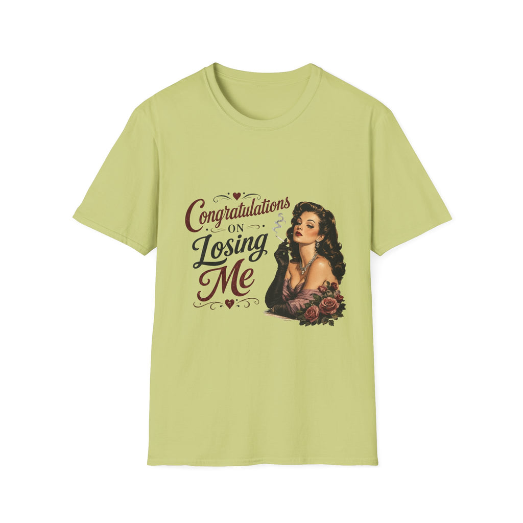 Congratulations On Losing Me T-Shirt