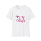 Pretty Petty T-Shirt