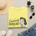 Emotionally Unavailable? So Am I T-Shirt