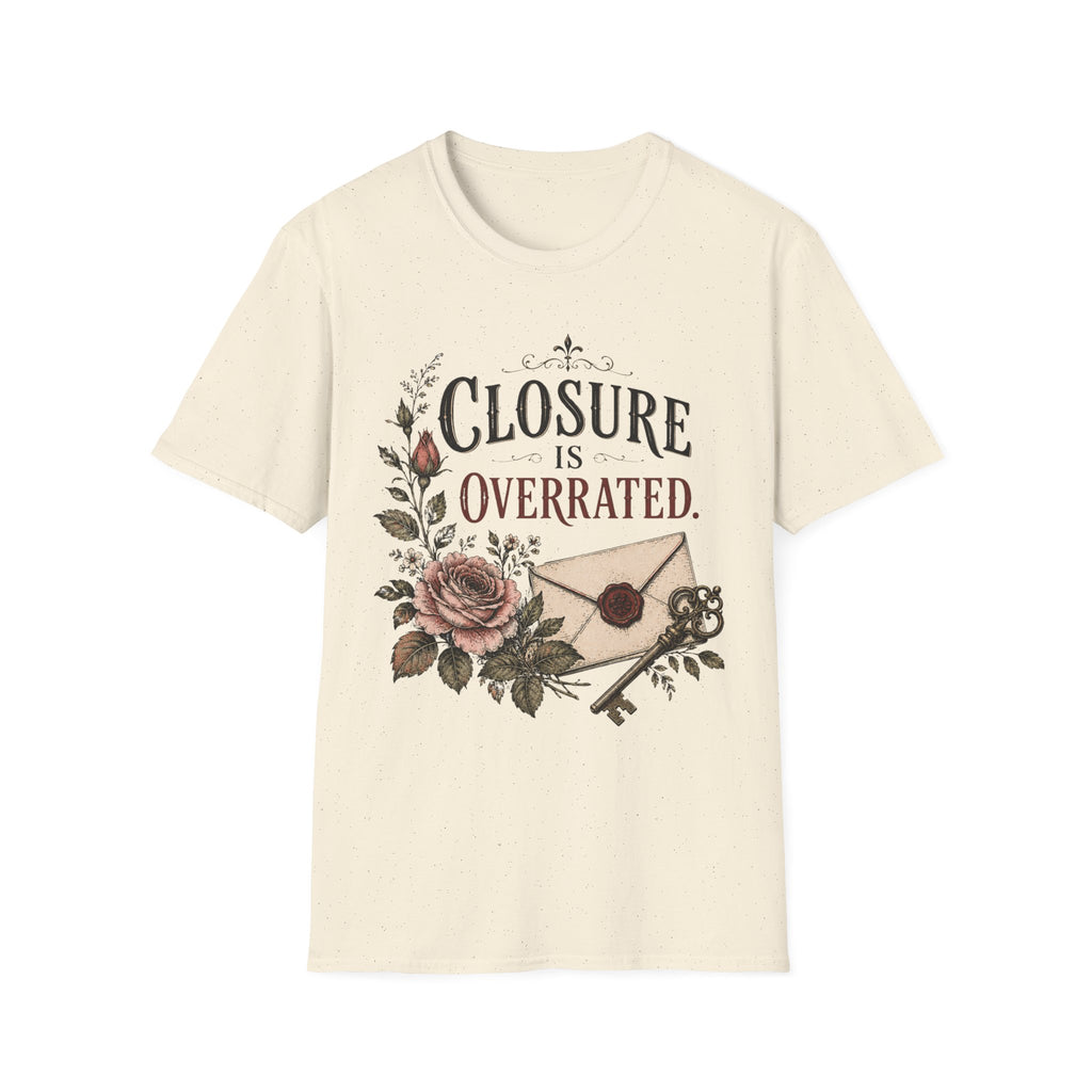 Closure Is Overratted T-Shirt