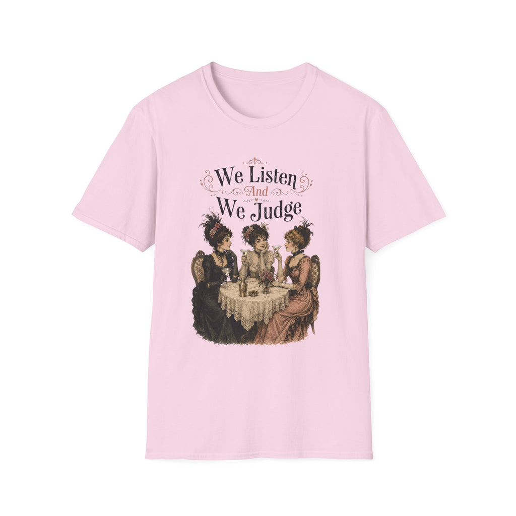 We Listen And We Judge T-Shirt