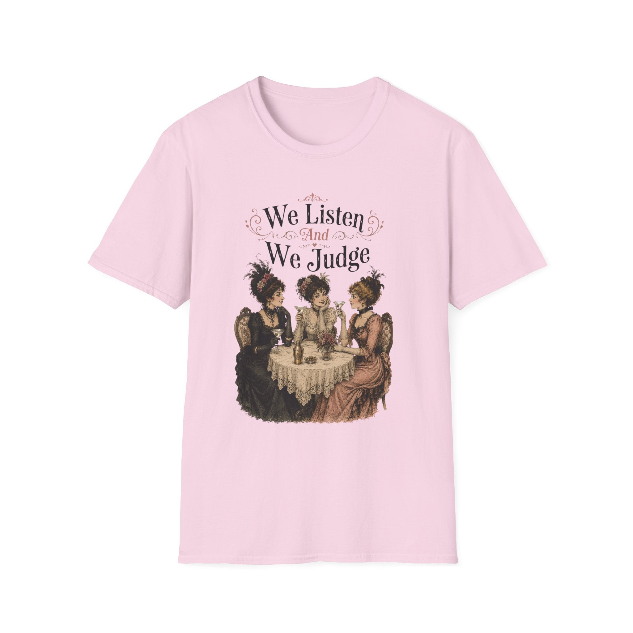 We Listen And We Judge T-Shirt