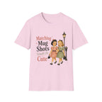 Matching Mug Shots Would Be Cute T-Shirt