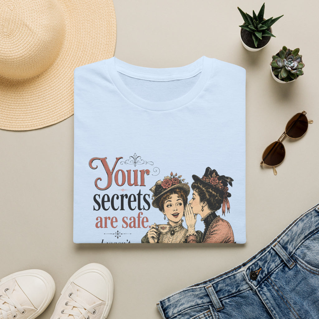 Your Secrets Are Safe. I Wasn't Listening. T-Shirt