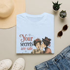Your Secrets Are Safe. I Wasn't Listening. T-Shirt