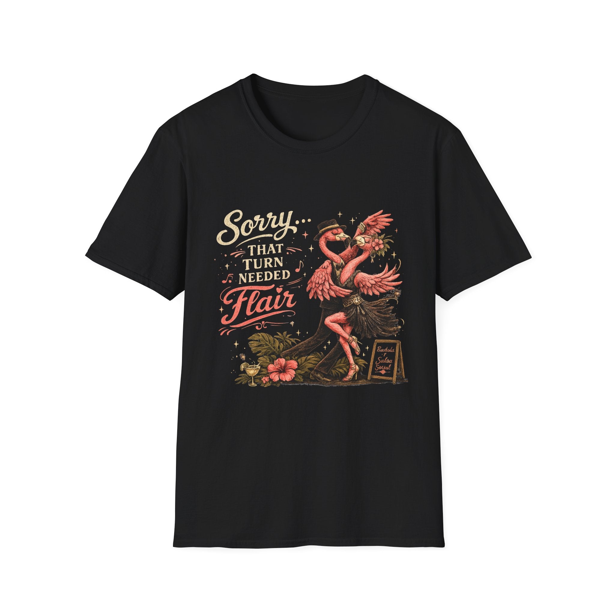 Sorry...That Turn Needed Flair T-Shirt
