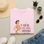 You're One More Sentence Away From Becoming A Story T-Shirt
