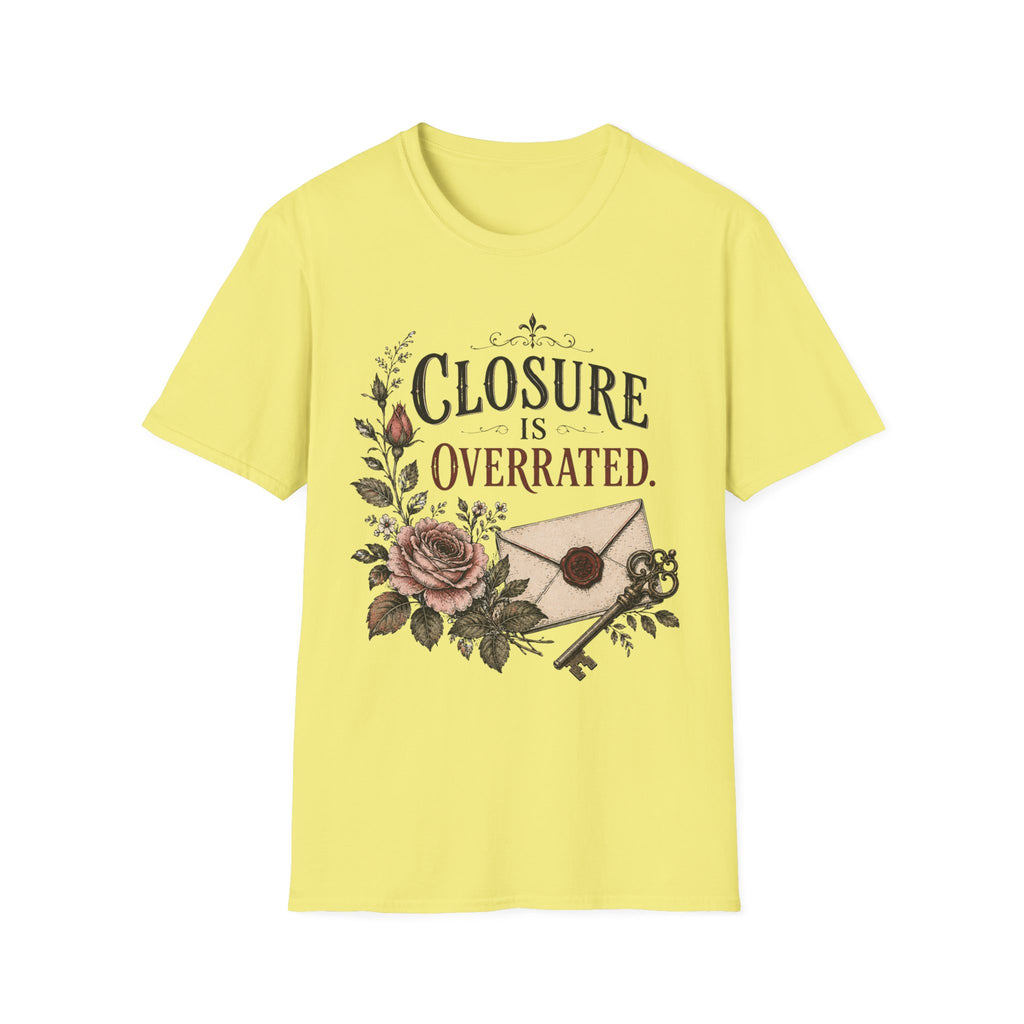 Closure Is Overratted T-Shirt