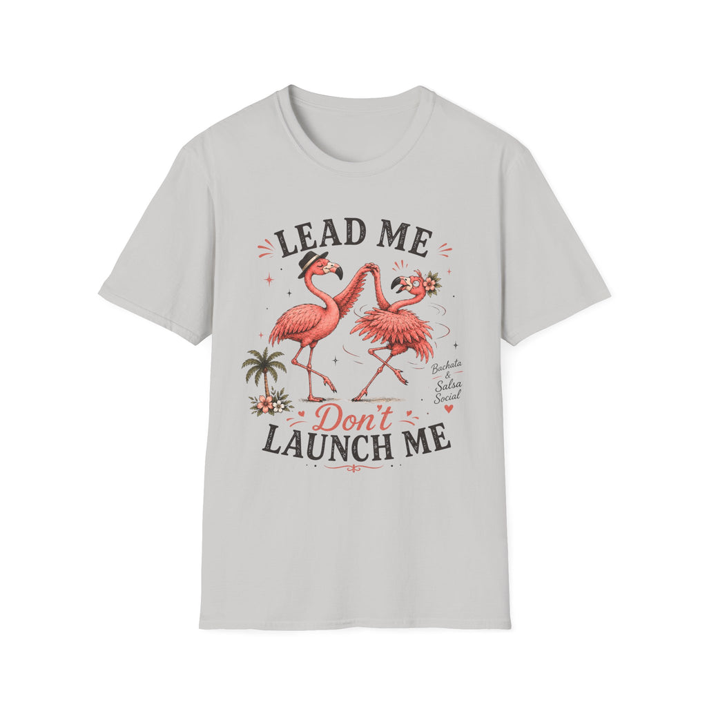 Lead Me Don't Launch Me T-Shirt