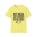 Not Mean Just Efficient With My Energy T-Shirt