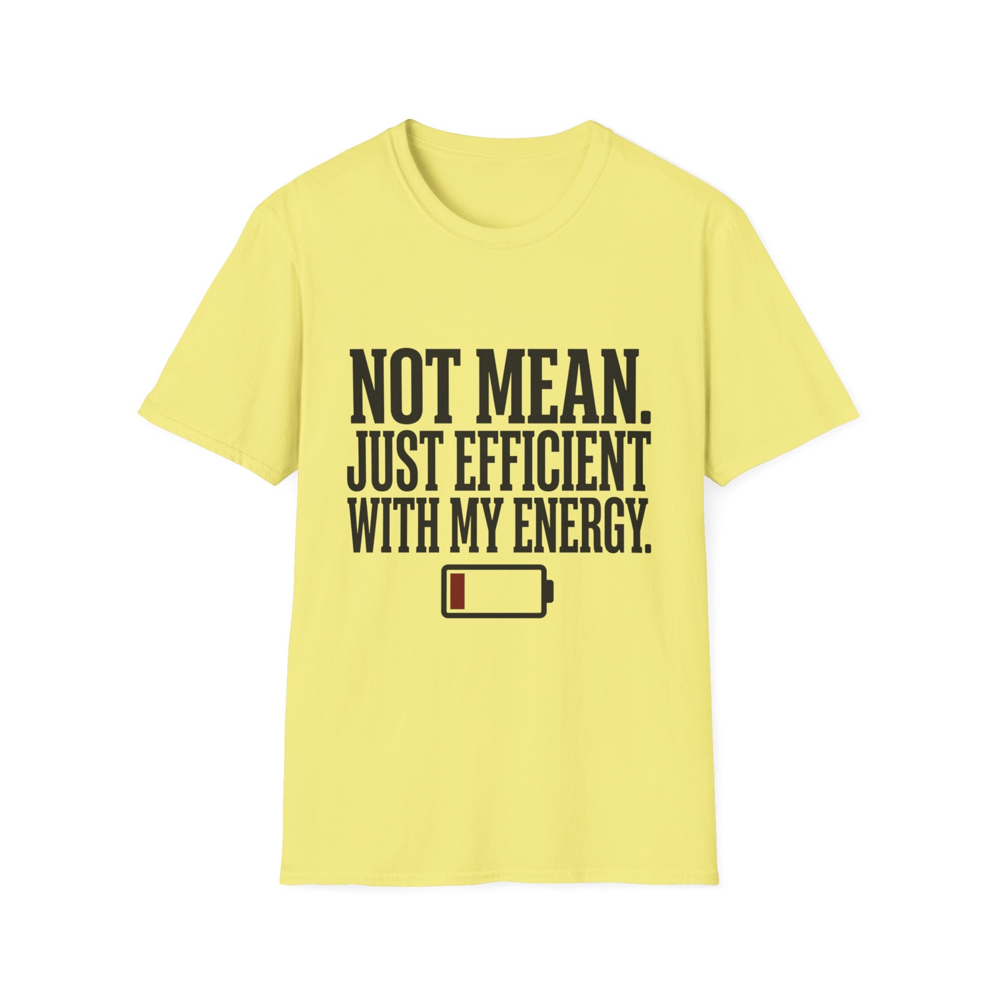 Not Mean Just Efficient With My Energy T-Shirt