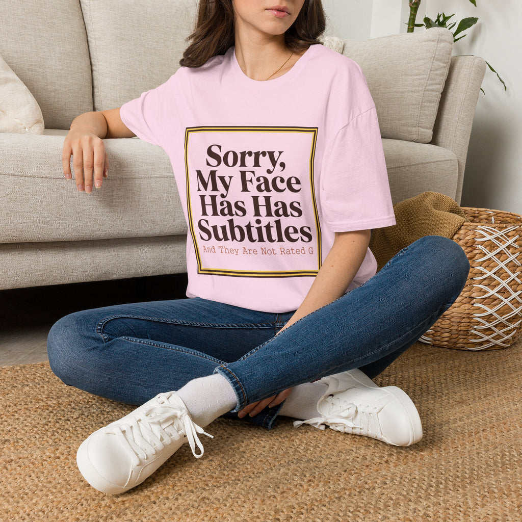 Sorry My Face Has Subtitles T-Shirt