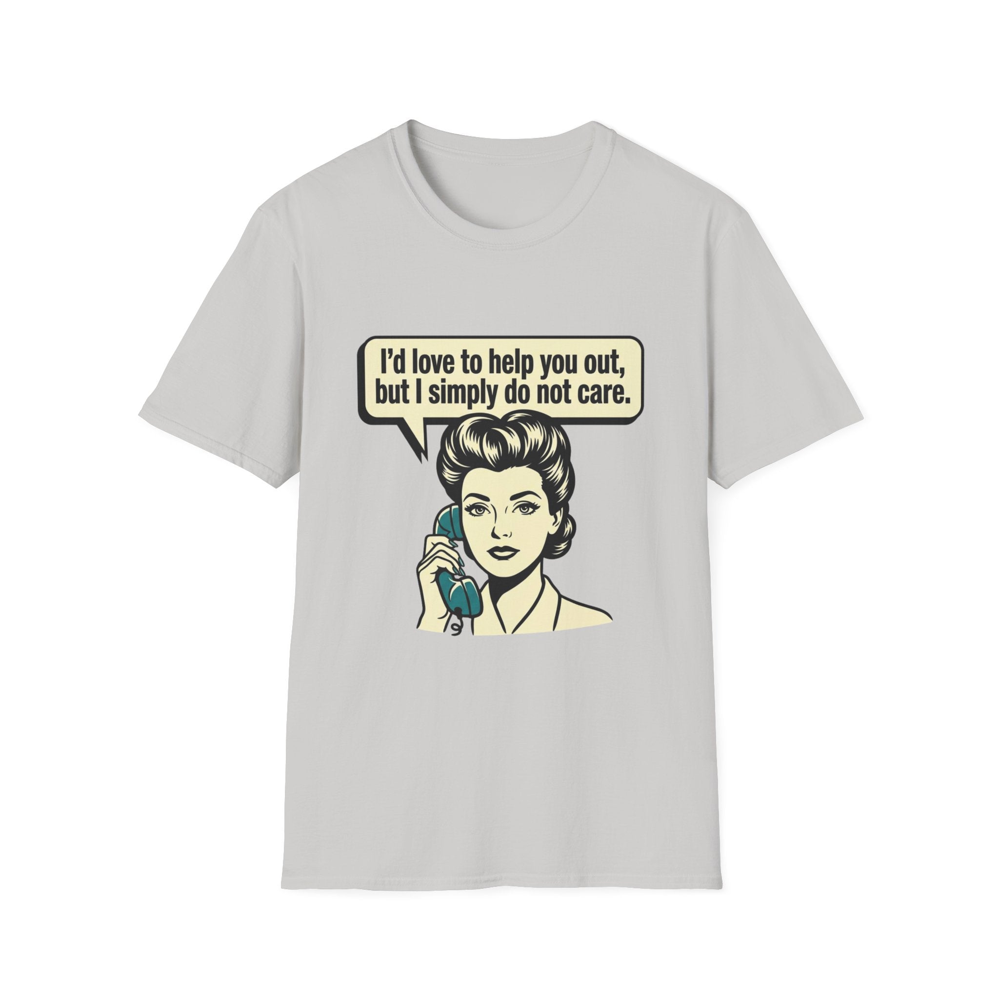 I'd Love To Help You Out But I Simply Do Not Care T-Shirt
