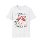 Lead Me Don't Launch Me T-Shirt