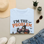 I'm The Problem, Happy Halloween T-Shirt
