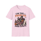 I'm The Problem, Happy Halloween T-Shirt