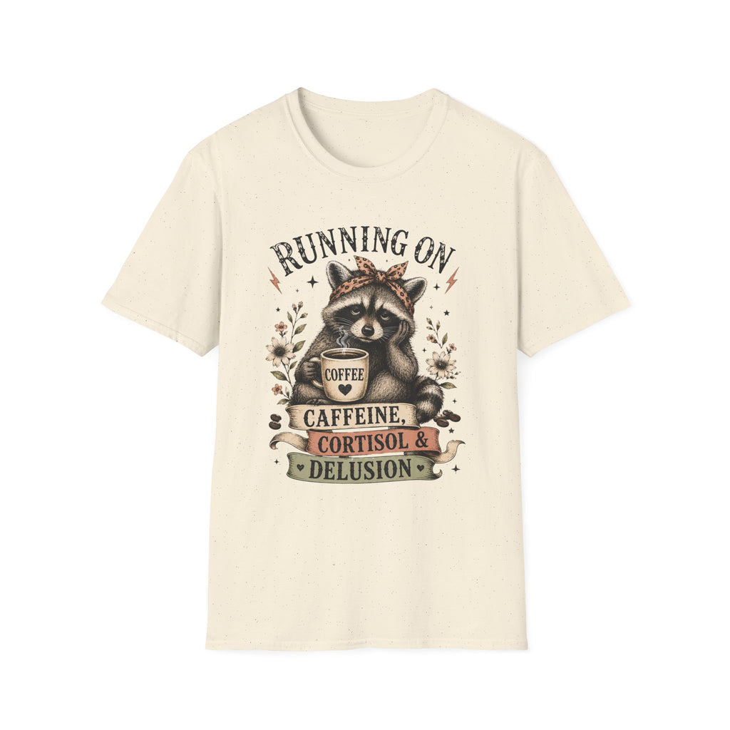 Running On Caffeine, Cortisol & Delusion T-Shirt
