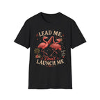Lead Me Don't Launch Me T-Shirt